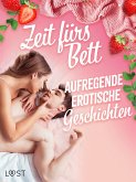 Zeit fürs Bett: Aufregende erotische Geschichten (eBook, ePUB)