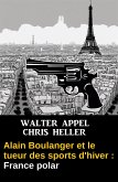 Alain Boulanger et le tueur des sports d'hiver : France polar (eBook, ePUB)