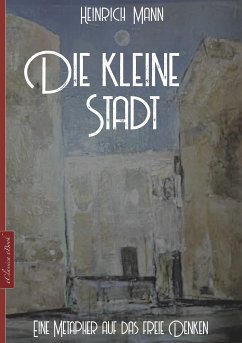 Die kleine Stadt (eBook, ePUB) - Mann, Heinrich