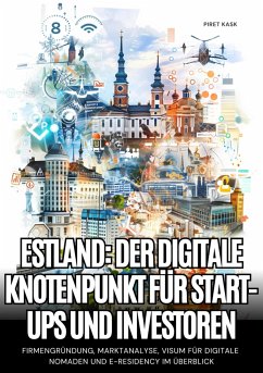 Estland: Der digitale Knotenpunkt für Start-ups und Investoren (eBook, ePUB) - Kask, Pirek