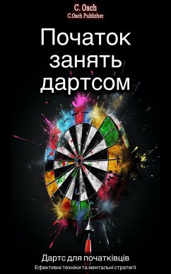 Початок занять дартсом (eBook, ePUB) - Oach, C.