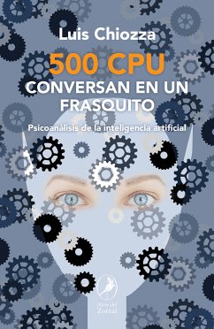 500 CPU conversan en un frasquito (eBook, ePUB) - Chiozza, Luis