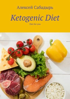 The ketogenic diet: A quick start to health (eBook, ePUB) - Сабадырь, Алексей