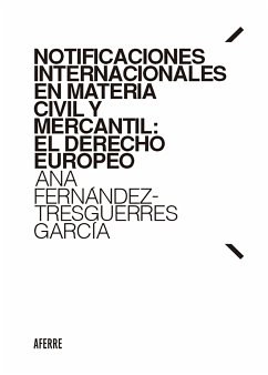 Notificaciones internacionales en materia civil y mercantil: El Derecho europeo (eBook, ePUB) - Fernández-Tresguerres García, Ana