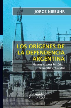 Orígenes de la dependencia argentina (eBook, PDF) - Niebuhr, Federico