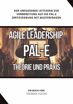 Agile Leadership (PAL-E): Theorie und Praxis (eBook, ePUB) - Fuchs, Thomas