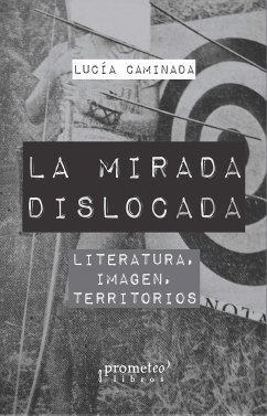 La mirada dislocada (eBook, PDF) - Rossetti, Lucía Caminada