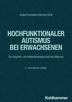 Hochfunktionaler Autismus bei Erwachsenen (eBook, PDF) - Dziobek, Isabel; Stoll, Sandra