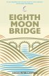 Eighth Moon Bridge (eBook, ePUB) - Bild 1