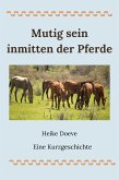 Mutig sein inmitten der Pferde (eBook, ePUB)