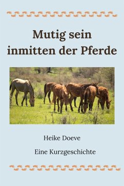 Mutig sein inmitten der Pferde (eBook, ePUB) Cover Mutig sein inmitten der Pferde (eBook, ePUB)