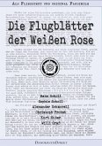 Die Flugblätter der Weißen Rose – Als Fließtext und original Faksimile (eBook, ePUB)