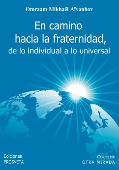 El camino hacia la fraternidad, de lo individual a lo universal (eBook, ePUB) - Aïvanhov, Omraam Mikhaël