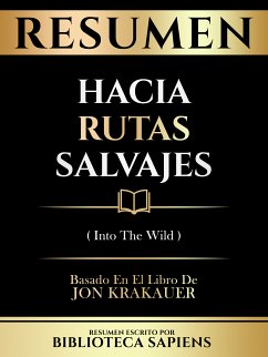 Resumen - Hacia Rutas Salvajes (Into The Wild) - Basado En El Libro De Jon Krakauer (eBook, ePUB) - Sapiens, Biblioteca; Sapiens, Biblioteca