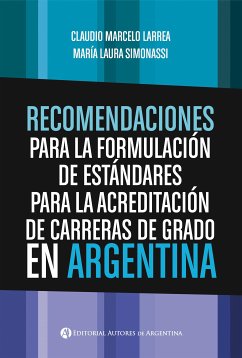 Recomendaciones para la formulación de estándares para la acreditación de carreras de grado en Argentina (eBook, ePUB) - Larrea Arnau, Claudio Marcelo