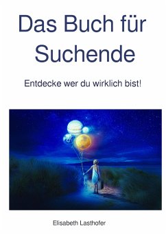 Das Buch für Suchende (eBook, ePUB) - Lasthofer, Elisabeth