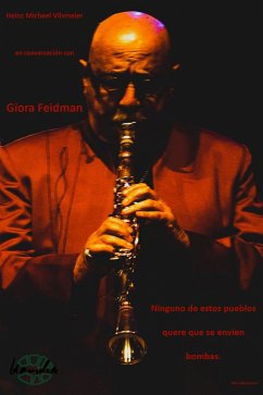 Giora Feidman - Ninguno de estos pueblos quiere que se envíen bombas. (eBook, ePUB) - Vilsmeier (ES), Heinz Michael