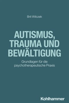 Autismus, Trauma und Bewältigung (eBook, PDF) - Wilczek, Brit