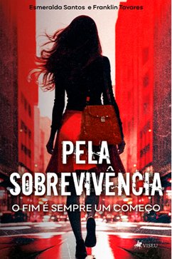 Pela Sobrevivência (eBook, ePUB) - Santos, Franklin Tavares e Esmeralda