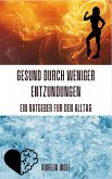 Gesund durch weniger Entzündungen - Ein Ratgeber für den Alltag (eBook, ePUB)