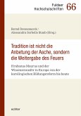 "Tradition ist nicht die Anbetung der Asche, sondern die Weitergabe des Feuers" (eBook, PDF)