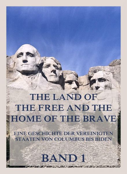 The Land of the Free and the Home of the Brave (eBook, ePUB) The Land of the Free and the Home of the Brave (eBook, ePUB)