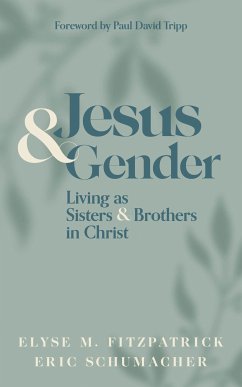 Jesus and Gender (eBook, ePUB) - Fitzpatrick, Elyse M.; Schumacher, Eric