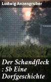 Der Schandfleck : Eine Dorfgeschichte (eBook, ePUB)