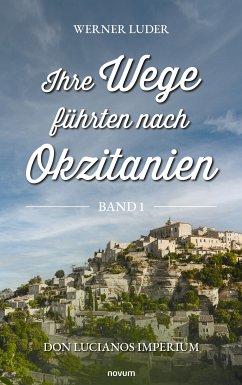 Ihre Wege führten nach Okzitanien – Band 1 (eBook, ePUB)