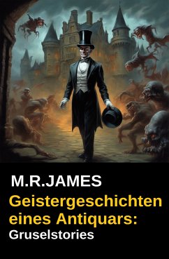 Geistergeschichten eines Antiquars: Gruselstories (eBook, ePUB) - James, M. R.