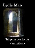 Trägerin des Lichts - Verzeihen (eBook, ePUB)