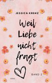 Weil Liebe nicht fragt (eBook, ePUB)