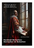 Kardinal Richelieu: Herrscher im Schatten (eBook, ePUB)