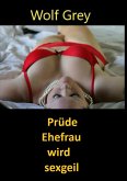 Prüde Ehefrau wird sexgeil (eBook, ePUB)