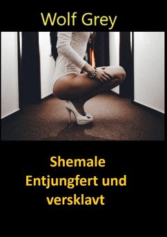 Shemale Entjungfert und versklavt (eBook, ePUB) - Grey, Wolf