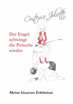 Der Engel schwingt die Peitsche wieder (eBook, ePUB) - Juliette, Contessa