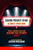 Saving Private Ryan - Ultimate Trivia Book: Trivia, Curious Facts And Behind The Scenes Secrets Of The Film Directed By Steven Spielberg (eBook, ePUB)