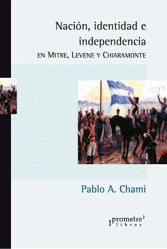 Nación, identidad e independencia (eBook, PDF) - Chami, Pablo Andrés