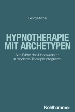 Hypnotherapie mit Archetypen (eBook, PDF) - Milzner, Georg