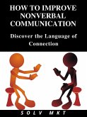 How To Improve Nonverbal Communication (eBook, ePUB)