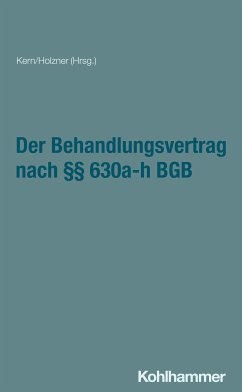 Der Behandlungsvertrag nach §§ 630a-h BGB (eBook, PDF) - Hahn, Erik; Holzner, Claudia; Houben, Anja; Kern, Bernd-Rüdiger; Kretschmer, Lucia; Manok, Andreas; Reuter, Marcel; Wiedemann, Denise