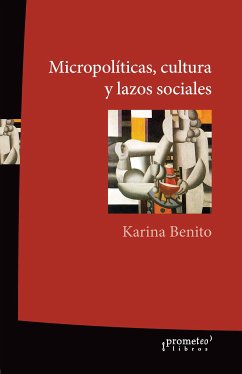 Micropolíticas, cultura y lazos sociales (eBook, PDF) - Benito, Karina