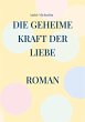 Die geheime Kraft der Liebe (eBook,... - Bild 1