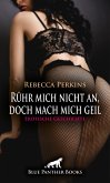 Rühr mich nicht an, doch mach mich geil   Erotische Geschichte (eBook, ePUB)