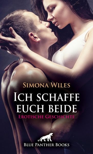 Ich schaffe euch beide   Erotische Geschichte (eBook, PDF)