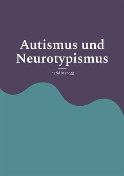 Autismus und Neurotypismus (eBook, ePUB) - Manogg, Ingrid