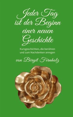 Cover Jeder Tag ist der Beginn einer neuen Geschichte (eBook, ePUB)