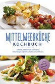 Mittelmeerküche Kochbuch: Schnelle mediterrane Rezepte für Berufstätige zu jedem Geschmack und Anlass - inkl. Snacks, Salate und veganer Rezepte (eBook, ePUB)