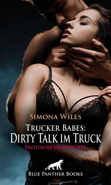 Trucker Babes: Dirty Talk im Truck Erotische Geschichte (eBook, PDF) Trucker Babes: Dirty Talk im Truck Erotische Geschichte (eBook, PDF)