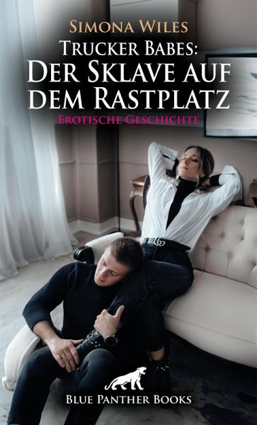 Trucker Babes: Der Sklave auf dem Rastplatz Erotische Geschichte (eBook, ePUB) Trucker Babes: Der Sklave auf dem Rastplatz Erotische Geschichte (eBook, ePUB)